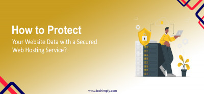 How to Protect Your Website Data with a Secured Web Hosting Service?